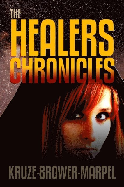 J. R. Kruze, C. C. Brower, S. H. Marpel - Healers Chronicles, E-bok