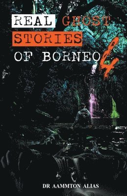 Aammton Alias - Real Ghost Stories of Borneo 4, Häftad. Tillgänglighet: Lägg i varukorg