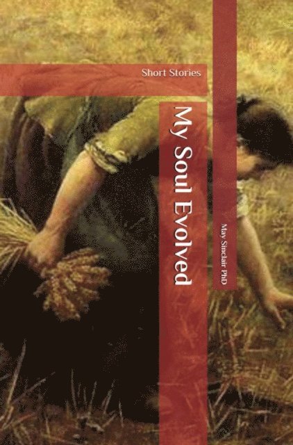 May Sinclair PhD - My Soul Evolved, E-bok. Tillgänglighet: Lägg i varukorg