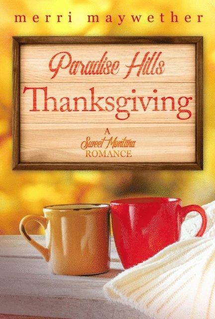 Merri Maywether - Paradise Hills Thanksgiving: A Paradise Hills, Montana Sweet Romance #3, E-bok
