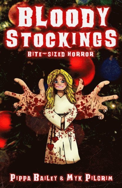 Myk Pilgrim, Pippa Bailey - Bloody Stockings: Bite-sized Horror for Christmas, E-bok. Tillgänglighet: Lägg i varukorg