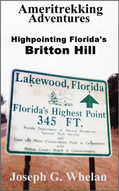 Joseph G. Whelan - Ameritrekking Adventures: Highpointing Florida's Britton Hill, E-bok. Tillgänglighet: Lägg i varukorg