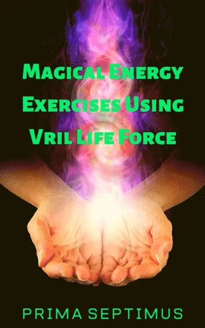 Prima Septimus - Magical Energy Exercises Using Vril Life Force, E-bok. Tillgänglighet: Lägg i varukorg
