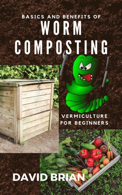 David Brian - Basics and Benefits of Worm Composting, E-bok