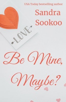 Sandra Sookoo - Be Mine, Maybe?, Häftad