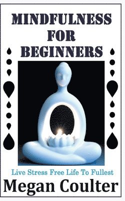 Megan Coulter - Mindfulness For Beginners, Häftad. Tillgänglighet: Lägg i varukorg