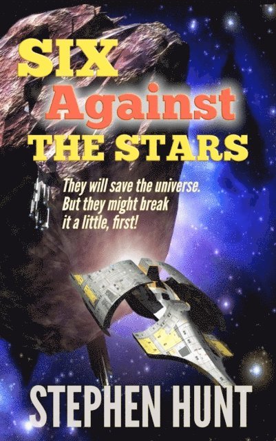 Stephen Hunt - Six Against the Stars, E-bok