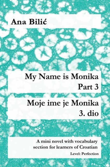 Ana Bilic - My Name Is Monika - Part 3 / Moje ime je Monika - 3. dio, E-bok