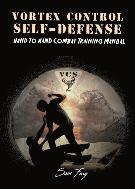 Sam Fury - Vortex Control Self-Defense:  Hand to Hand Street Fighting Tactics, E-bok