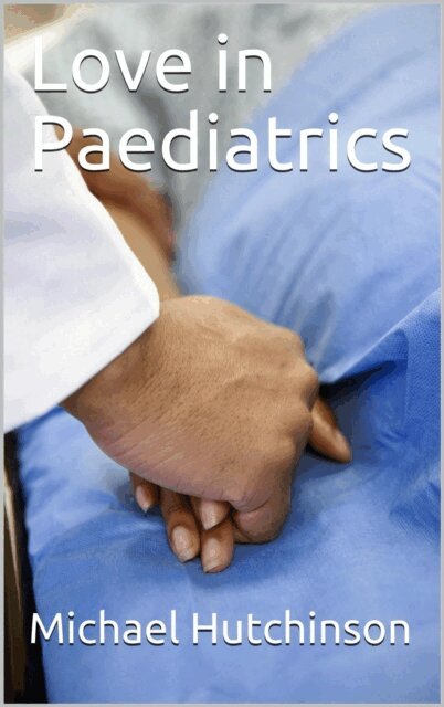 Michael Hutchinson - Love in Paediatrics Book 1, E-bok