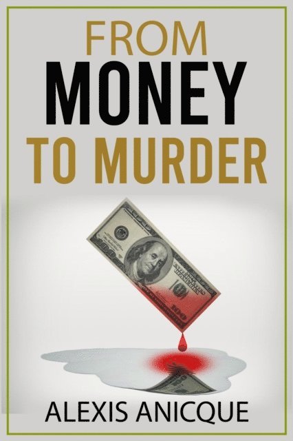Alexis Anicque - From Money to Murder, E-bok. Tillgänglighet: Lägg i varukorg