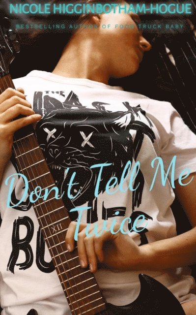 Nicole Higginbotham-Hogue - Don't Tell Me Twice, E-bok