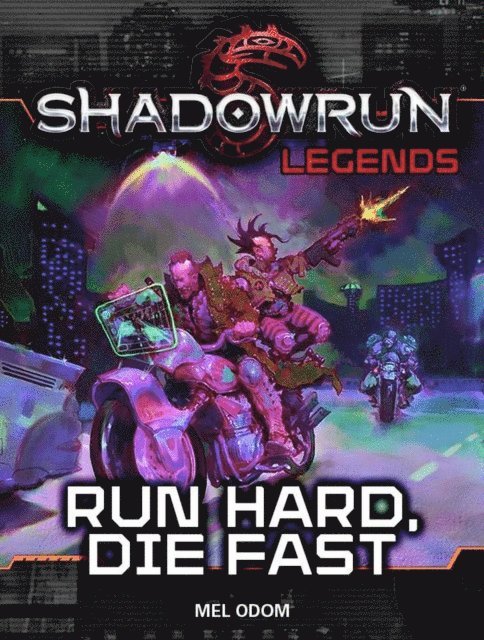 Mel Odom - Shadowrun Legends: Run Hard, Die Fast, E-bok