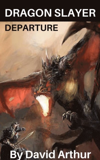 David Arthur - Dragon Slayer: Departure, E-bok