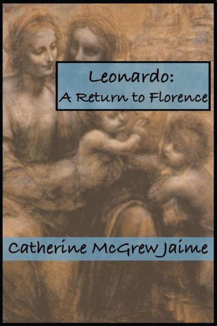 Catherine McGrew Jaime - Leonardo: A Return to Florence, E-bok. Tillgänglighet: Lägg i varukorg