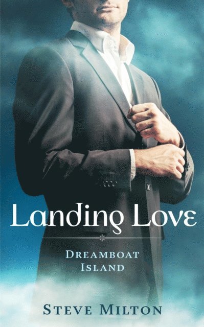 Steve Milton - Landing Love, E-bok