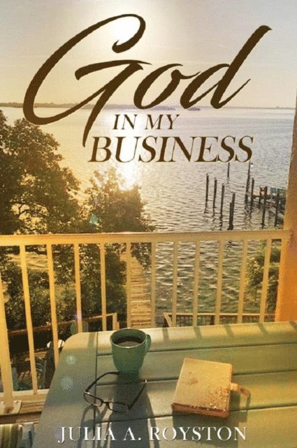 Julia A. Royston - God in My Business, E-bok