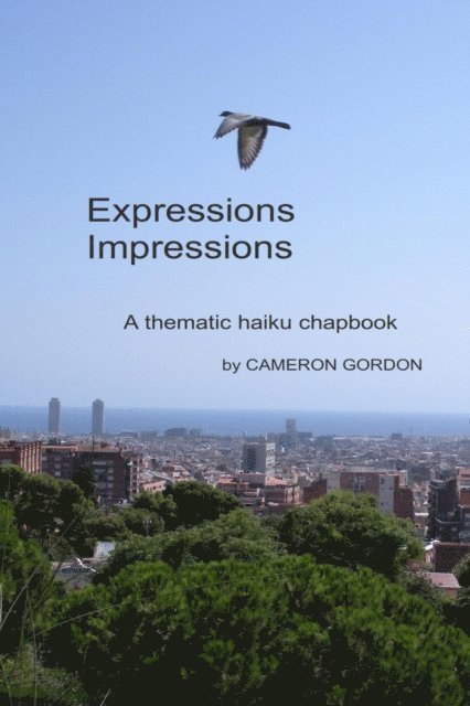 Cameron Gordon - Expressions Impressions: A Thematic Haiku Chapbook, E-bok