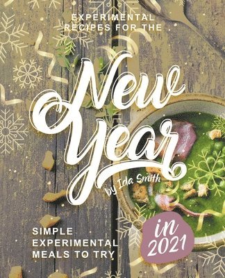 Ida Smith - Experimental Recipes for the New Year, Häftad. Tillgänglighet: Lägg i varukorg