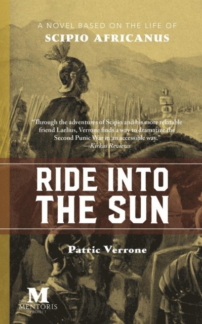 Patric Verrone - Ride Into the Sun: A Novel Based on the Life of Scipio Africanus, E-bok