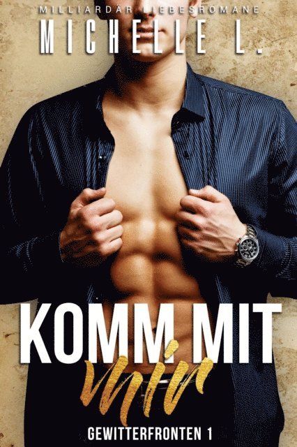 Michelle L. - Komm mit mir: Milliardar Liebesromane, E-bok