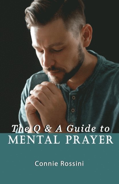 Connie Rossini - Q & A Guide to Mental Prayer, E-bok