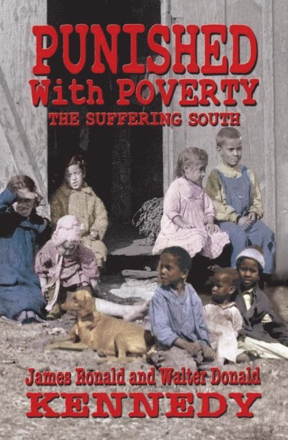 Walter Donald Kennedy, James Ronald Kennedy - Punished with Poverty: The Suffering South, E-bok