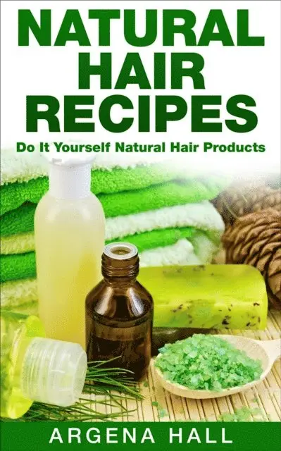 Argena Hall - Natural Hair Recipes: Do It Yourself Natural Hair Products, E-bok. Tillgänglighet: Lägg i varukorg