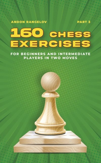 Andon Rangelov - 160 Chess Exercises for Beginners and Intermediate Players in Two Moves, Part 3, E-bok. Tillgänglighet: Lägg i varukorg