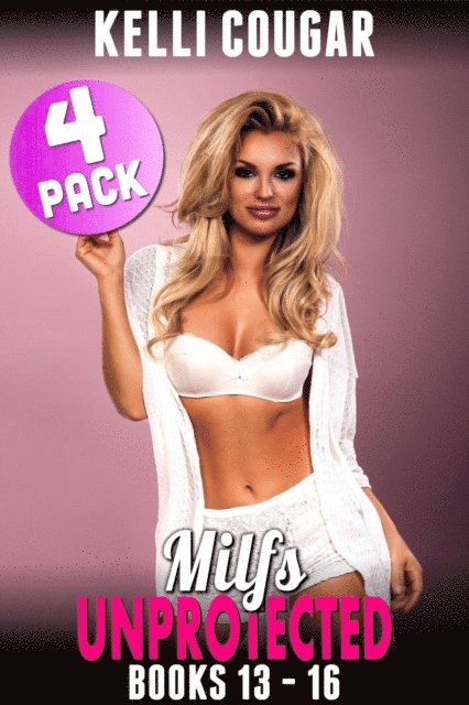 Kelli Cougar - Milfs Unprotected Books 13 - 16 : 4-Pack (Milf Erotica Breeding Erotica), E-bok