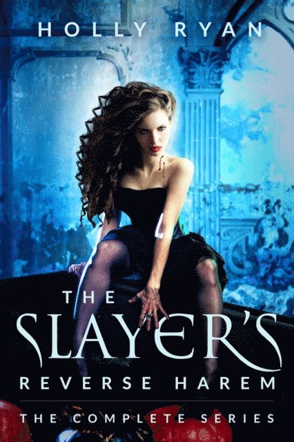 Holly Ryan - Slayer's Reverse Harem: The Complete Series, E-bok