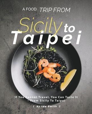Ida Smith - Food Trip From Sicily To Taipei, Häftad. Tillgänglighet: Lägg i varukorg