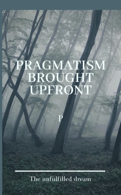 P P - Pragmatism Brought Upfront, E-bok