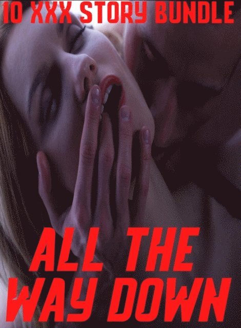 Lana Fox - All The Way Down 10 XXX Story Bundle, E-bok