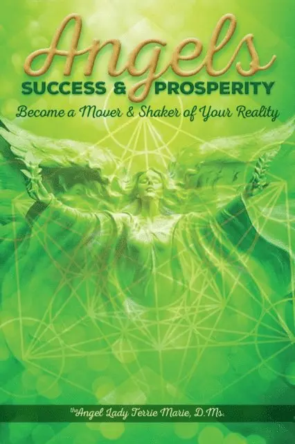 Angel Lady Terrie Marie - Angels Success and Prosperity: Become a Mover and Shaker of Your Reality, E-bok. Tillgänglighet: Lägg i varukorg