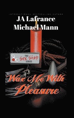 Ja LaFrance, Michael S Mann - Wax Me With Pleasure, Häftad