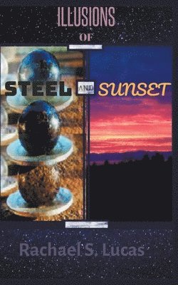 Rachael S Lucas - Illusions Of Steel And Sunset, Häftad