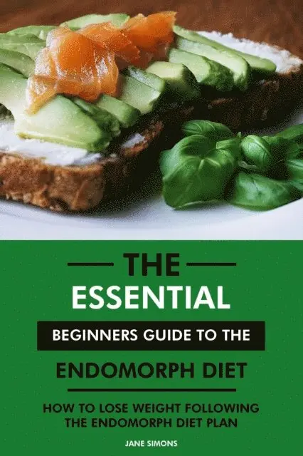 RD. Jane Simons - Essential Beginners Guide to the Endomorph Diet: How to Lose Weight Following the Endomorph Diet Plan, E-bok. Tillgänglighet: Lägg i varukorg