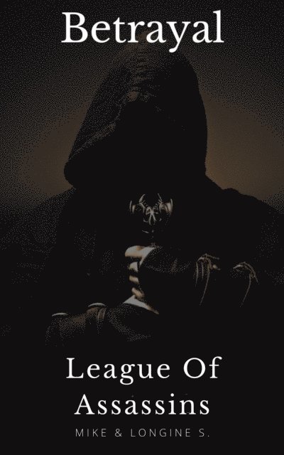 Longine S., Mike S. - League Of Assassins: Betrayal, E-bok