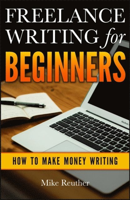 Mike Reuther - Freelance Writing for Beginners, E-bok. Tillgänglighet: Lägg i varukorg