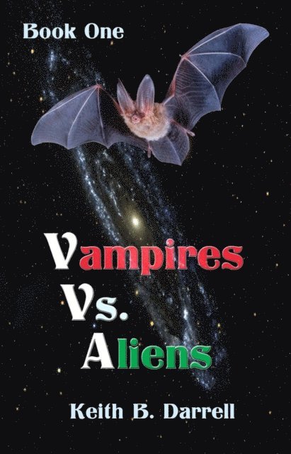 Keith B. Darrell - Vampires Vs. Aliens, Book One: Arrival, E-bok