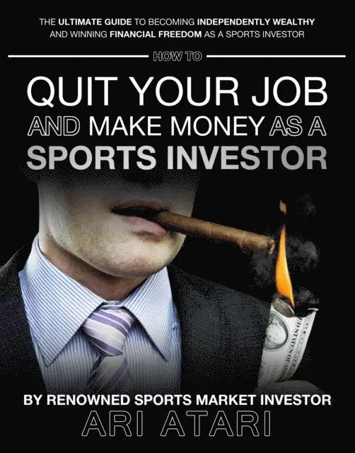 Ari Atari - How To Quit Your Job & Make Money as a Sports Investor, E-bok. Tillgänglighet: Lägg i varukorg