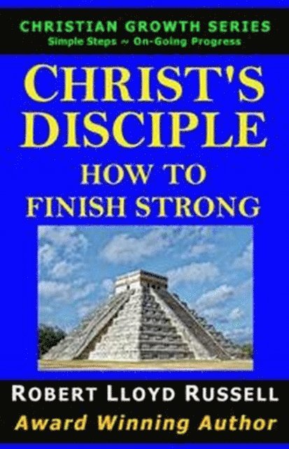 Robert Lloyd Russell - Christ's Disciple: How To Finish Strong, E-bok. Tillgänglighet: Lägg i varukorg