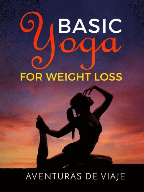Aventuras De Viaje - Basic Yoga for Weight Loss, E-bok