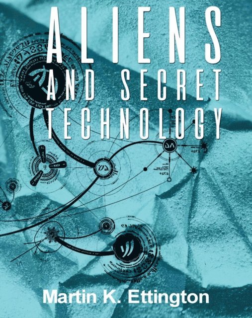 Martin K. Ettington, Martin Ettington - Aliens and Secret Technology, E-bok. Tillgänglighet: Lägg i varukorg