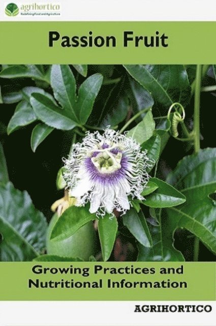 Passion Fruit: Growing Practices and Nutritional Information