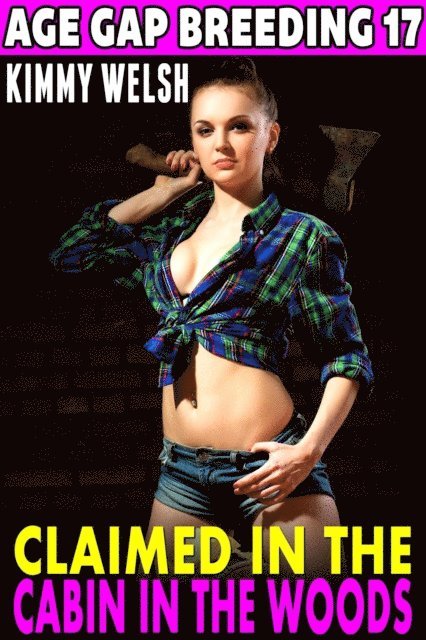 Claimed In The Cabin In The Woods : Age Gap Breeding 17 (Virgin Erotica Breeding Erotica)