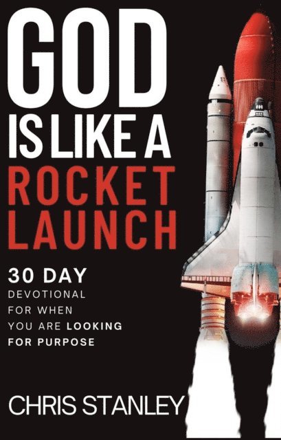 Chris Stanley - God is Like a Rocket Launch, E-bok