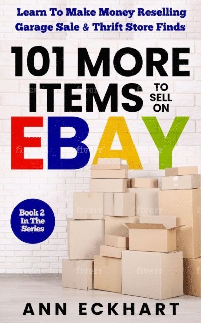 Ann Eckhart - 101 More Items To Sell On Ebay, E-bok. Tillgänglighet: Lägg i varukorg