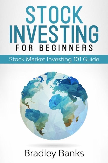 Bradley Banks - Stock Investing For Beginners: Stock Market Investing 101 Guide, E-bok. Tillgänglighet: Lägg i varukorg